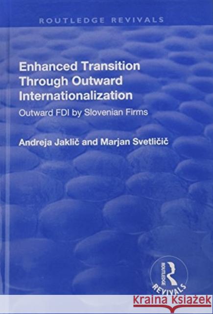 Enhanced Transition Through Outward Internationalization: Outward FDI by Slovenian Firms Jaklic, Andreja|||Svetlicic, Marjan 9781138727205  - książka