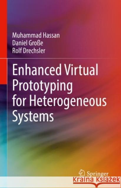 Enhanced Virtual Prototyping for Heterogeneous Systems Muhammad Hassan, Große, Daniel, Rolf Drechsler 9783031055737 Springer International Publishing - książka