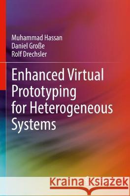 Enhanced Virtual Prototyping for Heterogeneous Systems Muhammad Hassan, Große, Daniel, Rolf Drechsler 9783031055768 Springer International Publishing - książka