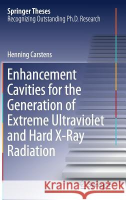 Enhancement Cavities for the Generation of Extreme Ultraviolet and Hard X-Ray Radiation Henning Carstens 9783319940083 Springer - książka