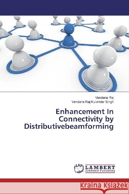 Enhancement In Connectivity by Distributivebeamforming Raj, Vandana; Kulvinder Singh, Vandana Raj 9783659957802 LAP Lambert Academic Publishing - książka