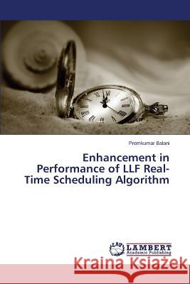 Enhancement in Performance of LLF Real-Time Scheduling Algorithm Balani Premkumar 9783659752018 LAP Lambert Academic Publishing - książka