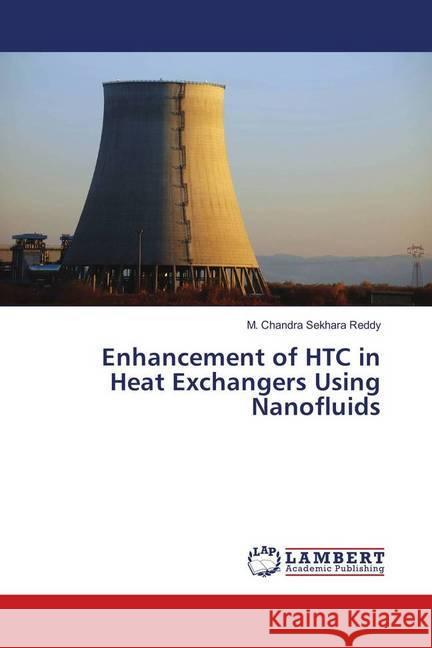 Enhancement of HTC in Heat Exchangers Using Nanofluids Sekhara Reddy, M. Chandra 9783659945410 LAP Lambert Academic Publishing - książka