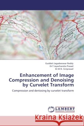 Enhancement of Image Compression and Denoising by Curvelet Transform Reddy, Guddeti Jagadeeswar, Prasad, T. J., Giriprasad, M. N. 9783845442198 LAP Lambert Academic Publishing - książka