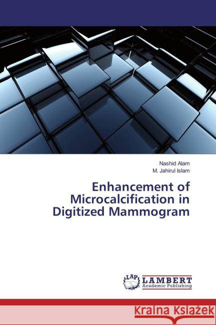 Enhancement of Microcalcification in Digitized Mammogram Alam, Nashid; Islam, M. Jahirul 9783659925832 LAP Lambert Academic Publishing - książka