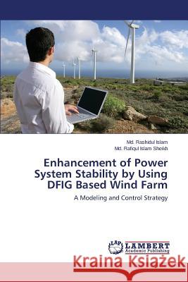 Enhancement of Power System Stability by Using DFIG Based Wind Farm Islam MD Rashidul 9783659607387 LAP Lambert Academic Publishing - książka