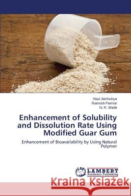 Enhancement of Solubility and Dissolution Rate Using Modified Guar Gum Jambukiya Vipul 9783659337536 LAP Lambert Academic Publishing - książka