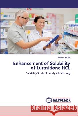 Enhancement of Solubility of Lurasidone HCL Yadav, Manish 9783659904806 LAP Lambert Academic Publishing - książka