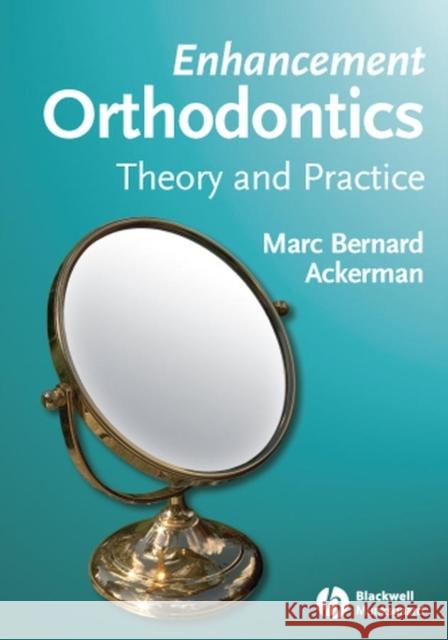Enhancement Orthodontics: Theory and Practice Ackerman, Marc Bernard 9780813826233 Blackwell Publishing Professional - książka