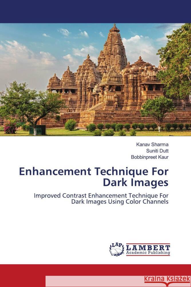 Enhancement Technique For Dark Images Sharma, Kanav, Dutt, Suniti, Kaur, Bobbinpreet 9786204182551 LAP Lambert Academic Publishing - książka