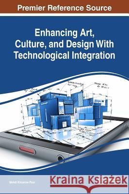 Enhancing Art, Culture, and Design With Technological Integration Khosrow-Pour, D. B. a. Mehdi 9781522550235 Information Science Reference - książka