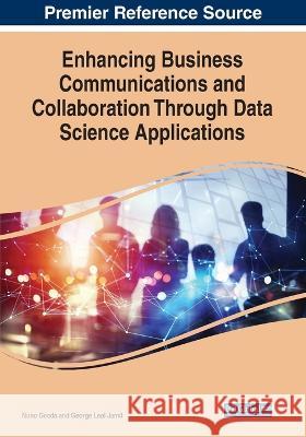 Enhancing Business Communications and Collaboration Through Data Science Applications Nuno Geada George Lea 9781668467879 IGI Global - książka
