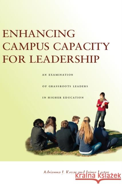 Enhancing Campus Capacity for Leadership: An Examination of Grassroots Leaders in Higher Education Kezar, Adrianna 9780804776479 Stanford University Press - książka