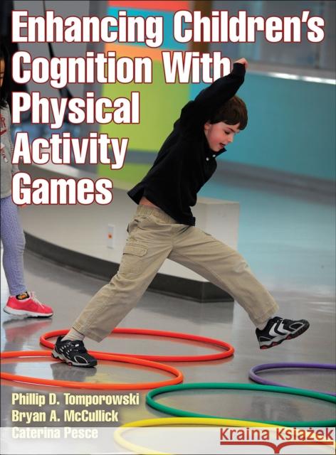 Enhancing Children's Cognition with Physical Activity Games Tomporowski, Phillip D. 9781450441421 Human Kinetics Publishers - książka