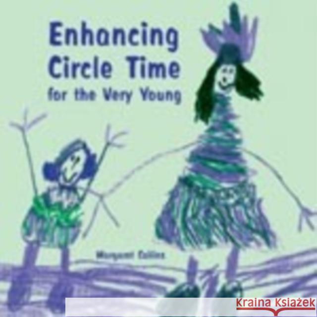 Enhancing Circle Time for the Very Young: Activities for 3 to 7 Year Olds to Do Before, During and After Circle Time Collins, Margaret 9781904315179 Paul Chapman Publishing - książka