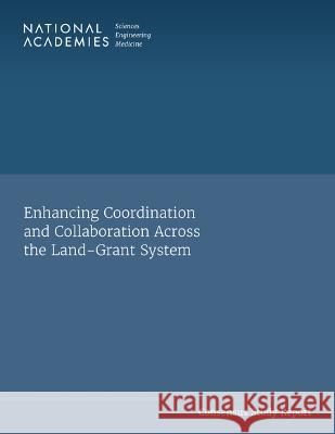 Enhancing Coordination and Collaboration Across the Land-Grant System National Academies of Sciences Engineeri Policy and Global Affairs                Division on Earth and Life Studies 9780309691079 National Academies Press - książka