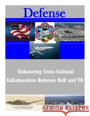 Enhancing Cross-Cultural Collaboration Between DoD and VA United States Army War College 9781500444662 Createspace - książka