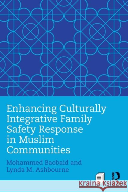 Enhancing Culturally Integrative Family Safety Response in Muslim Communities Mohammed Baobaid Lynda M. Ashbourne 9781138948747 Routledge - książka