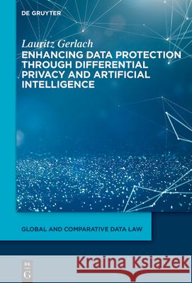 Enhancing Data Protection Through Differential Privacy and Artificial Intelligence Lauritz Gerlach 9783119142601 de Gruyter - książka