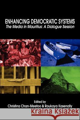Enhancing Democratic Systems. The Media in Mauritius: A Dialogue Session Chan-Meetoo, Christina 9789956727193 Langaa Rpcig - książka