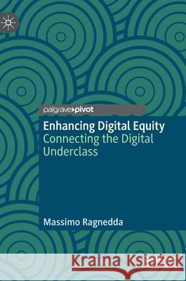 Enhancing Digital Equity: Connecting the Digital Underclass Ragnedda, Massimo 9783030490782 Palgrave MacMillan - książka