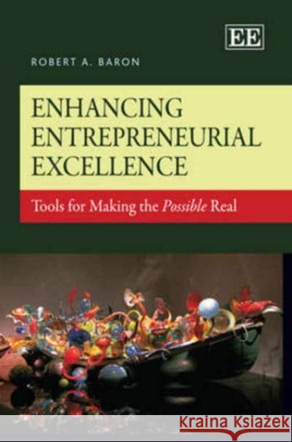 Enhancing Entrepreneurial Excellence: Tools for Making the Possible Real Robert A. Baron 9781782544227 Edward Elgar Publishing Ltd - książka