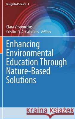 Enhancing Environmental Education Through Nature-Based Solutions Clara Vasconcelos Cristina S. C. Calheiros 9783030918422 Springer - książka