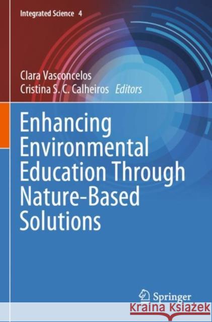 Enhancing Environmental Education Through Nature-Based Solutions Clara Vasconcelos Cristina S. C. Calheiros 9783030918453 Springer - książka