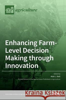 Enhancing Farm-Level Decision Making through Innovation Matt J 9783036533551 Mdpi AG - książka