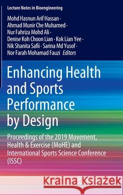 Enhancing Health and Sports Performance by Design: Proceedings of the 2019 Movement, Health & Exercise (Mohe) and International Sports Science Confere Hassan, Mohd Hasnun Arif 9789811532696 Springer - książka