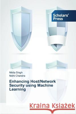 Enhancing Host/Network Security using Machine Learning Singh Nikita                             Chandra Nidhi 9783639769548 Scholars' Press - książka