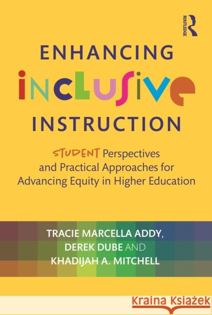 Enhancing Inclusive Instruction: Student Perspectives and Practical Approaches for Advancing Equity in Higher Education Khadijah A. Mitchell 9781642675719 Taylor & Francis Inc - książka