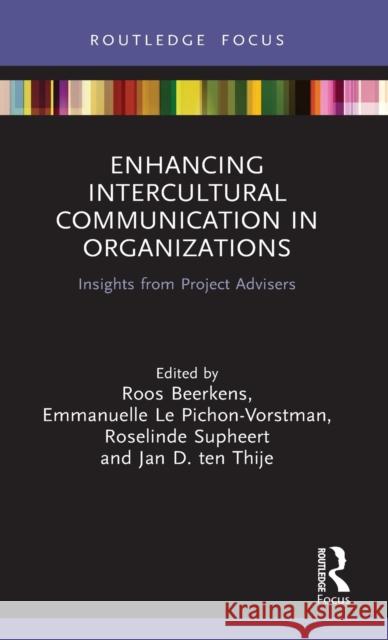 Enhancing Intercultural Communication in Organizations: Insights from Project Advisers Roos Beerkens Emmanuelle Le Pichon-Vorstman Roselinde Supheert 9780367439637 Routledge - książka