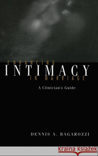 Enhancing Intimacy in Marriage: A Clinician's Guide Bagarozzi, Dennis A. 9781583910603 Brunner-Routledge - książka