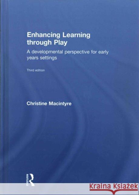 Enhancing Learning Through Play: A Developmental Perspective for Early Years Settings Christine Macintyre 9781138671270 Routledge - książka