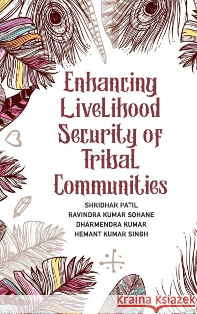 Enhancing Livelihood Security Of Tribal Communities Shridhar Patil 9789390512003 New India Publishing Agency- Nipa - książka