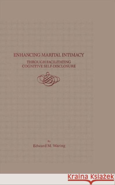 Enhancing Marital Intimacy Through Facilitating Cognitive Self Disclosure Edward Waring   9781138004528 Routledge - książka