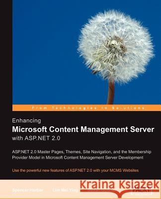 Enhancing Microsoft Content Management Server with ASP.Net 2.0 Ying, Lim Mei 9781904811527 Packt Publishing - książka