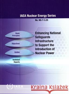 Enhancing National Safeguards Infrastructure to Support the Introduction of Nuclear Power International Atomic Energy Agency 9789201323231 International Atomic Energy Agency - książka