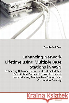 Enhancing Network Lifetime using Multiple Base Stations in WSN Azad, Amar Prakash 9783639264722 VDM Verlag - książka