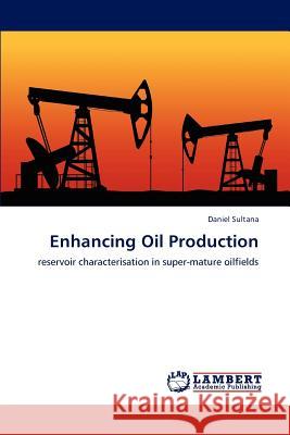 Enhancing Oil Production Daniel Sultana 9783659230073 LAP Lambert Academic Publishing - książka