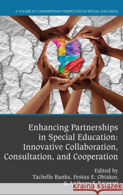 Enhancing Partnerships in Special Education: Innovative Collaboration, Consultation, and Cooperation Tachelle Banks Festus E. Obiakor Anthony F. Rotatori 9781648022951 Information Age Publishing - książka