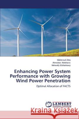 Enhancing Power System Performance with Growing Wind Power Penetration Attia Mahmoud 9783659714023 LAP Lambert Academic Publishing - książka