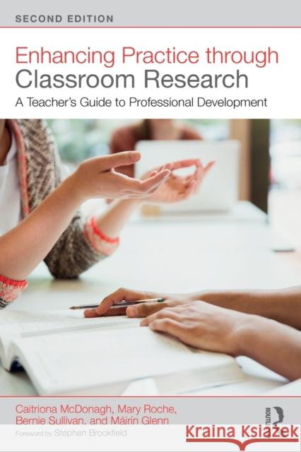 Enhancing Practice Through Classroom Research: A Teacher's Guide to Professional Development Caitriona McDonagh Mary Roche Bernie Sullivan 9781138394575 Routledge - książka