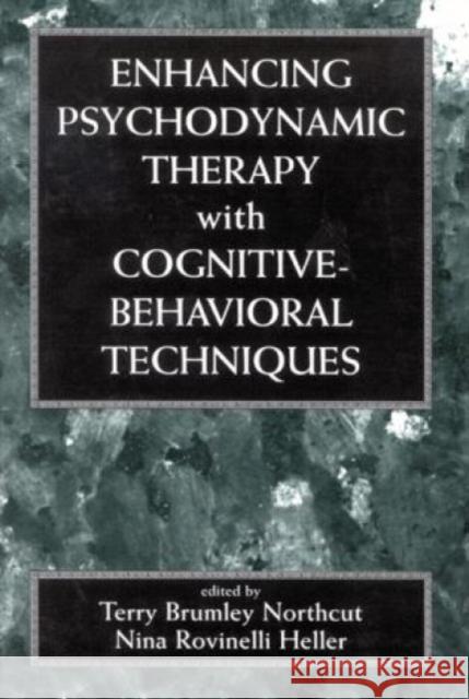 Enhancing Psychodynamic Therapy with Cognitive-Behavioral Techniques Terry Brumley Northcut Nina Rovinelli Heller 9780765701817 Jason Aronson - książka