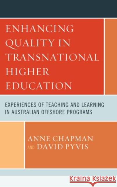 Enhancing Quality in Transnational Higher Education: Experiences of Teaching and Learning in Australian Offshore Programs Chapman, Anne 9780739167915 Lexington Books - książka