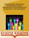 Enhancing Reading Comprehension through Collaborative Learning Techniques Mayur Parmar Meera Yashvantbhai Patel 9781523981533 Createspace Independent Publishing Platform