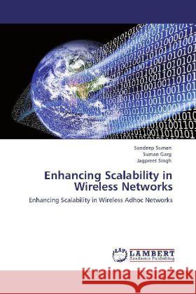 Enhancing Scalability in Wireless Networks Sandeep Suman, Suman Garg, Jagpreet Singh 9783848418114 LAP Lambert Academic Publishing - książka