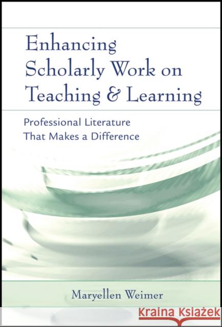 Enhancing Scholarly Work on Teaching and Learning: Professional Literature That Makes a Difference Weimer, Maryellen 9781119132059 John Wiley & Sons - książka