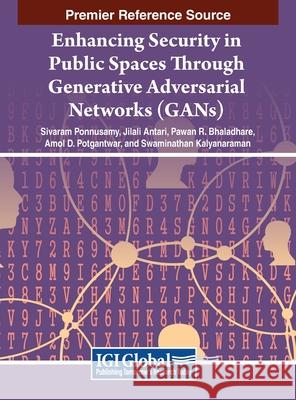 Enhancing Security in Public Spaces Through Generative Adversarial Networks (GANs) Sivaram Ponnusamy, Jilali Antari, Pawan R. Bhaladhare 9798369335970 IGI Global - książka